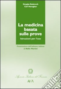 La medicina basata sulle prove. Dalle fonti di conoscenza alla realtà del singolo paziente libro di Heneghan Carl; Badenoch Douglas; Montanaro N. (cur.); Motola D. (cur.); Poluzzi E. (cur.)