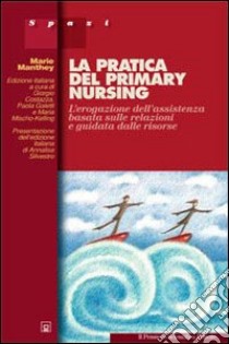 Pratica del primary nursing libro di Manthey Marie