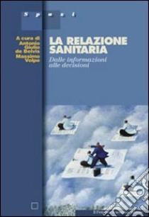 La relazione sanitaria. Dalle informazioni alle decisioni libro di De Belvis Antonio Giulio; Volpe Massimo