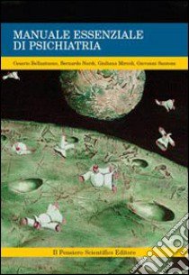 Manuale essenziale di psichiatria libro di Bellantuono Cesario; Nardi Bernardo; Mircoli Giuliana