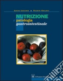 Nutrizione e patologia gastrointestinale libro di Lucchin L. (cur.); Chilovi F. (cur.)