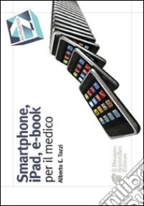 Smartphone, iPad, e-book per il medico libro di Tozzi Alberto E.