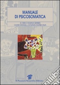 Manuale di psicosomatica libro di Grandi Silvana; Rafanelli Chiara; Fava Giovanni Andrea