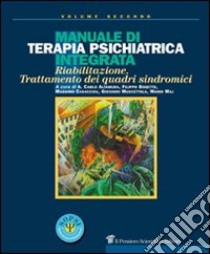 Manuale di terapia psichiatrica integrata. Riabilitazione, trattamento dei quadri sindromici libro di Altamura A. C. (cur.); Bogetto F. (cur.); Casacchia M. (cur.)