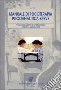 Manuale di psicoterapia psicoanalitica breve libro di Di Giannantonio M. (cur.); Alessandrini M. (cur.)