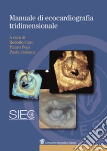 Manuale di ecocardiografia tridimensionale libro di Citro R. (cur.); Pepi M. (cur.); Colonna P. (cur.)