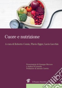 Cuore e nutrizione libro di Cemin R. (cur.); Egger F. (cur.); Lucchin L. (cur.)