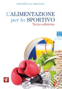 L'alimentazione per lo sportivo libro di Miggiano Giacinto Abele Donato