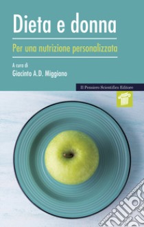 Dieta e donna. Per una nutrizione personalizzata libro di Miggiano G. A. D. (cur.)