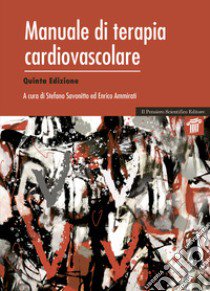 Manuale di terapia cardiovascolare libro di Savonitto S. (cur.); Ammirati E. (cur.)