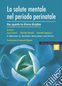 La salute mentale nel periodo perinatale. Uno sguardo tra diverse discipline libro di Cattaneo Marina; Dal Corso Laura; Barbano Gina; Camoni L. (cur.); Gigantesco A. (cur.); Palumbo G. (cur.)