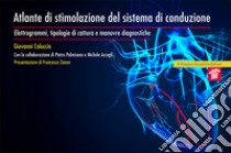 Atlante di stimolazione del sistema di conduzione. Elettrogrammi, tipologie di cattura e manovre diagnostiche libro di Coluccia Giovanni