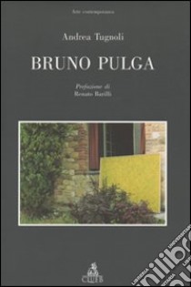 Bruno Pulga. Ediz. illustrata libro di Tugnoli Andrea