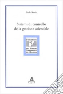 Sistemi di controllo della gestione aziendale libro di Bastia Paolo