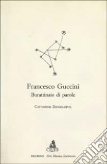 Francesco Guccini. Burattinaio di parole libro di Danielopol C. (cur.)