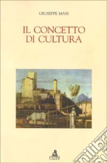 Il concetto di cultura libro di Masi Giuseppe