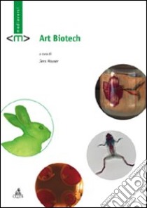 Art biotech libro di Hauser J. (cur.)