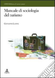 Manuale di sociologia del turismo libro di Leone Giovanni