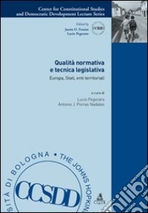 Qualità normativa e tecnica legislativa. Europa, stati, enti territoriali libro di Pegoraro L. (cur.)