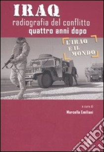 Iraq. Radiografia del conflitto quattro anni dopo libro di Emiliani M. (cur.)