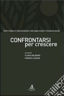 Confrontarsi per crescere libro di Delbono F. (cur.); Lazzari F. (cur.)