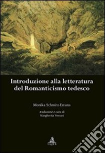 Introduzione alla letteratura del Romanticismo tedesco libro di Schmitz Emans Monika; Mersari M. (cur.)