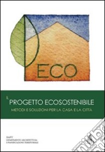 Il progetto ecosostenibile libro di Monti C. (cur.)