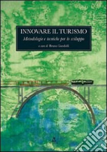 Innovare il turismo. Metodologie e tecniche per lo sviluppo libro di Gandolfi Bruno