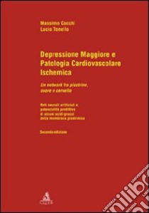 Depressione maggiore e patologia cardiovascolare ischemica libro di Cocchi Massimo; Tonello Lucio