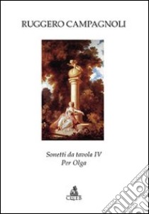 Sonetti da tavola IV. Per Olga libro di Campagnoli Ruggero