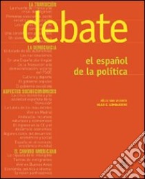Debate. El espanol de la politica. Con CD-ROM libro di San Vicente Felix - Lombardini Hugo E.