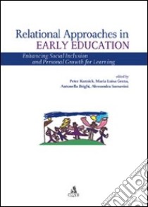 Relational approaches in early education. Enhancing social inclusion and personal growth for learning libro di Kutnick P. (cur.); Genta M. I. (cur.); Brighi A. (cur.)