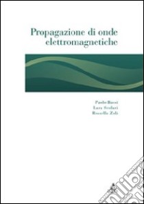 Propagazione di onde elettromagnetiche libro di Bassi Paolo; Scolari Lara; Zoli Rossella