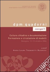 Cultura cittadina e documentazione. Formazione e circolazione di modelli libro di Trombetti Budriesi A. L. (cur.)