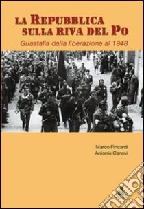 La repubblica sulla riva del Po libro di Fincardi Marco; Canovi Antonio