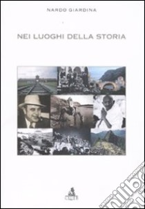 Nei luoghi della storia libro di Giardina Nardo