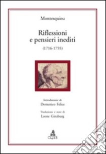 Riflessioni e pensieri inediti (1716-1755) libro di Montesquieu Charles L. de; Felice D. (cur.)