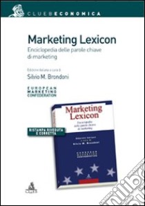 Marketing lexicon. Enciclopedia delle parole chiave di marketing libro di Brondoni Silvio M.