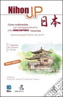 Nihon JP. Corso multimediale per l'autoapprendimento della lingua giapponese. CD-ROM libro di Takeshita Toshiaki; Ueyama Motoko; Vitucci Francesco