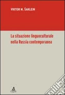 La situazione linguoculturale nella Russia contemporanea libro di Saklein Viktor M.