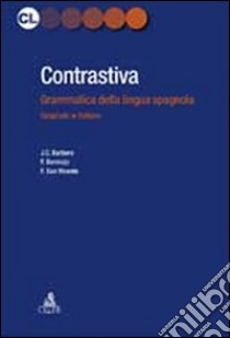 Contrastiva. Grammatica della lingua spagnola libro di Barbero Bernal Juan C.; Bermejo Felisa; San Vicente Félix