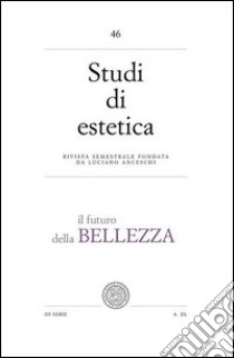 Studi di estetica. Vol. 46: Il futuro della bellezza libro di Chiodo Simona