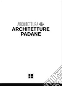 Architetture padane. Ediz. illustrata libro