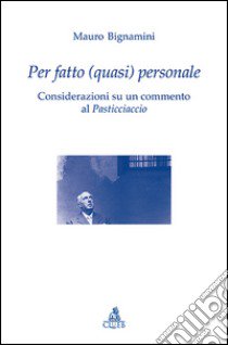 Per fatto (quasi) personale. Considerazioni su un commento al Pasticciaccio libro di Bignamini Mauro