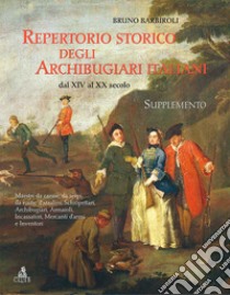 Repertorio storico degli archibugiari italiani dal XIV al XX secolo libro di Barbiroli Bruno