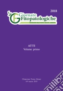 Giornate fitopatologiche. Protezione delle piante, qualità, ambiente. Giornate fitopatologiche. Atti (Chianciano Terme, 6-9 marzo 2018). Vol. 1 libro di Brunelli A. (cur.); Collina M. (cur.)