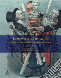 La memoria dell'università. Archivi per la storia dell'Alma Mater Studiorum libro di Brizzi Gian Paolo; Daltri Andrea; Negrini Daniela