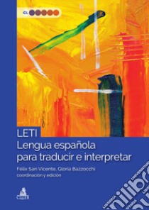 LETI Lengua española para traducir e interpretar libro di San Vicente Félix; Bazzocchi Gloria