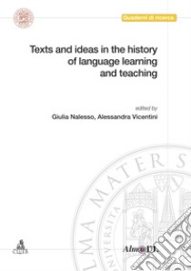 Texts and ideas in the history of language learning and teaching libro di Nalesso G. (cur.); Vicentini A. (cur.)