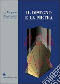 Il disegno e la pietra. Dal Partenone alla colonna Traiana libro di Migliari Riccardo